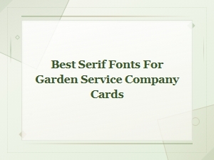 Best Serif Fonts for Garden Service Company Business Cards