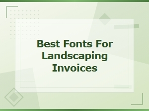 Best Fonts for Landscaping Invoices: Professional and Easy-to-Read Options