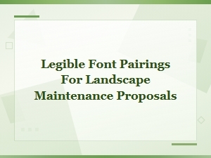 Legible Font Pairings for Landscape Maintenance Proposals