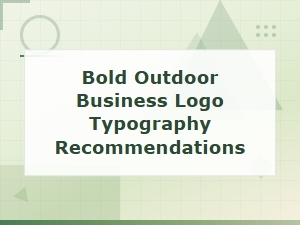 Best Bold Outdoor Business Logo Typography and Professional Font Recommendations