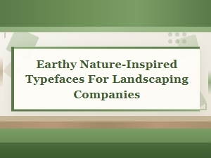 Earthy Typefaces for Landscaping Company Logos