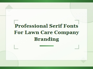 Best Professional Serif Fonts for Lawn Care Company Logo Branding