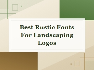 Best Rustic Fonts for Landscaping Logos – Top Picks for Natural Designs