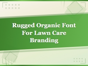 Rustic Organic Fonts for Lawn Care Branding and Outdoor Design