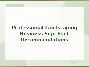 Best Fonts for Professional Landscaping Business Signs and Displays